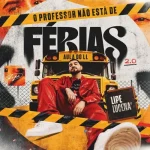 Ouvir e baixar CDs de Forró – O PROFESSOR NÃO ESTÁ DE FÉRIAS 2.0 - Lipe Lucena Download O PROFESSOR NÃO ESTÁ DE FÉRIAS 2.0 - Lipe Lucena