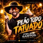 Ouvir e baixar CDs de Forró – PEÃO TODO TATUADO - FELIPE SANTOS O FS Download PEÃO TODO TATUADO - FELIPE SANTOS O FS