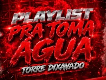 Download PLAYLIST PRA TOMA AGUA TORRE DIXAVADO