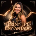 Ouvir e baixar CDs de Forró – PRÍNCIPE ENCANTADO - Bia Calheiros Download PRÍNCIPE ENCANTADO - Bia Calheiros