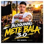 Ouvir e baixar CDs de Forró – RD GOSTA - BLOQUINHO METE BALA 3.0 - 2026 -- JAQUINHO CDS Download RD GOSTA - BLOQUINHO METE BALA 3.0 - 2026 -- JAQUINHO CDS