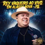 Download REY VAQUEIRO AO VIVO ALAGOAS NOVAS-PB