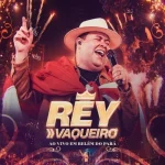 Ouvir e baixar CDs de Forró – REY VAQUEIRO Ao Vivo em Belem do Para RDcdss Download REY VAQUEIRO Ao Vivo em Belem do Para RDcdss