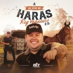Ouvir e baixar CDs de Forró – Rey Vaqueiro - Ao Vivo no Haras Rey Vaqueiro 2.0 Download Rey Vaqueiro - Ao Vivo no Haras Rey Vaqueiro 2.0