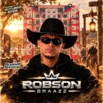 Download ROBSON BRAAZZ -- OUTUBRO 2026 - REPERTORIO BOM E REPERTORIO NOVO -nao sei dancar rodando - vaqueiro na