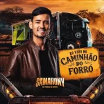 Ouvir e baixar CDs de Forró – SAMARONY - AO VIVO NO CAMINHAO DO FORRO Download SAMARONY - AO VIVO NO CAMINHAO DO FORRO