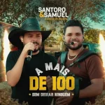 Download Santoro e Samuel - Ep A Mais de 100 Sem Deixar Ninguém