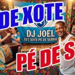 Download SET DE XOTE PÉ DE SERRÁ (DJ JOEL)