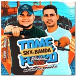 Download SKY E BANDA -TOME FORRÓ - ATUALIZOU 2026