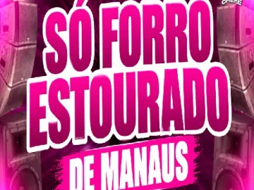 Ouvir e baixar CDs de Forró – SÓ FORRÓ ESTOURADO DE MANAUS PRA PAREDÃO 2026 Download SÓ FORRÓ ESTOURADO DE MANAUS PRA PAREDÃO 2026
