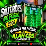 Download SOLTEIRÕES DO FORRÓ 2006 QUALIDADE PRA PAREDÃO - MIX ALAN CDS DE CARNAUBAL CE