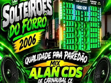 Download SOLTEIRÕES DO FORRÓ 2006 QUALIDADE PRA PAREDÃO - MIX ALAN CDS DE CARNAUBAL CE