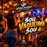 Ouvir e baixar CDs de Forró – Sou Vaqueiro Sou - Vitor Ferraz O Rei da Chicotada Download Sou Vaqueiro Sou - Vitor Ferraz O Rei da Chicotada