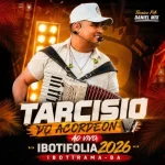 Download TARCISIO DO ACORDEON AO VIVO IBOTIFOLIA 2026 IBOTIRAMA-BA