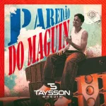 Ouvir e baixar CDs de Forró – Taysson Maguin - Paredão do Maguin 2026 - Natanzinho Lima - Heitor Santos - Arrocha Download Taysson Maguin - Paredão do Maguin 2026 - Natanzinho Lima - Heitor Santos - Arrocha