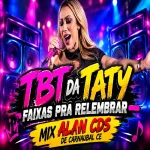 Ouvir e baixar CDs de Forró – TBT DA TATY FAIXAS PRA RELEMBRAR - MIX ALAN CDS DE CARNAUBAL CE Download TBT DA TATY FAIXAS PRA RELEMBRAR - MIX ALAN CDS DE CARNAUBAL CE