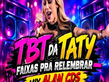 Download TBT DA TATY FAIXAS PRA RELEMBRAR - MIX ALAN CDS DE CARNAUBAL CE
