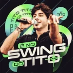 Download TITO - É NO SWING DO TITO 2.0