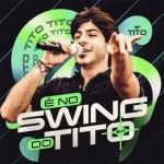 Download TITO - NO SWING DO TITO 2026