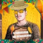 Ouvir e baixar CDs de Forró – VAI DEVAGARINHO - A TARRAXADA Download VAI DEVAGARINHO - A TARRAXADA
