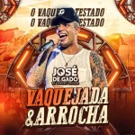 Ouvir e baixar CDs de Forró – Vaquejada & Arrocha - José De Gado O Vaqueiro Testado Download Vaquejada & Arrocha - José De Gado O Vaqueiro Testado