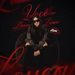 Download VOCÊ ME DEIXA LOUCA - BANDA RUBI