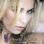 Download Walkyria Santos - A Loba (2004)