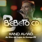 Download XAND AVIAO - AO VIVO EM LAGOA DE ITAENGA-PE REPERTORIO NOVO