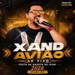 Download XAND AVIÃO AO VIVO FESTA DE AGOSTO DE IPUBI 2026 IPUBI-PE