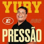 Download YURY É PRESSÃO - JOÃO EDSON CDS - CD NOVO OUTUBRO 2026