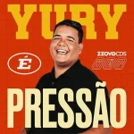 Download YURY É PRESSAO - Promocional de outubro (2026) @ZEOVOCDS I ZEOVOCDS.SITE I Repertório novo