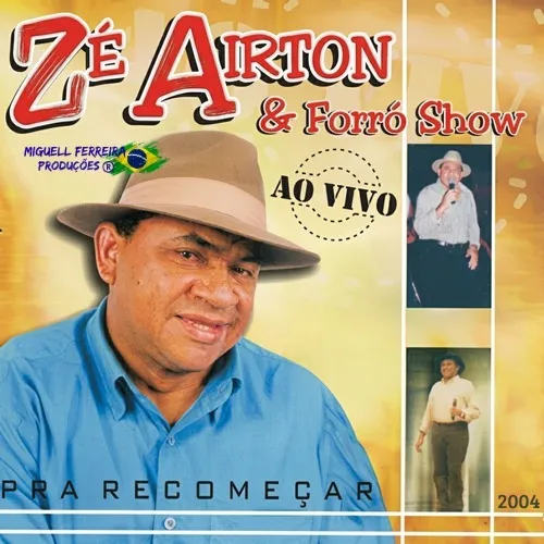 Download Zé Airton E Forró Show 2004 - Pra Recomeçar Ao Vivo
