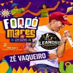 Ouvir e baixar CDs de Forró – Ze Vaqueiro AO VIVO NO FORROMARES 2026 Leandro Gravações Download Ze Vaqueiro AO VIVO NO FORROMARES 2026 Leandro Gravações